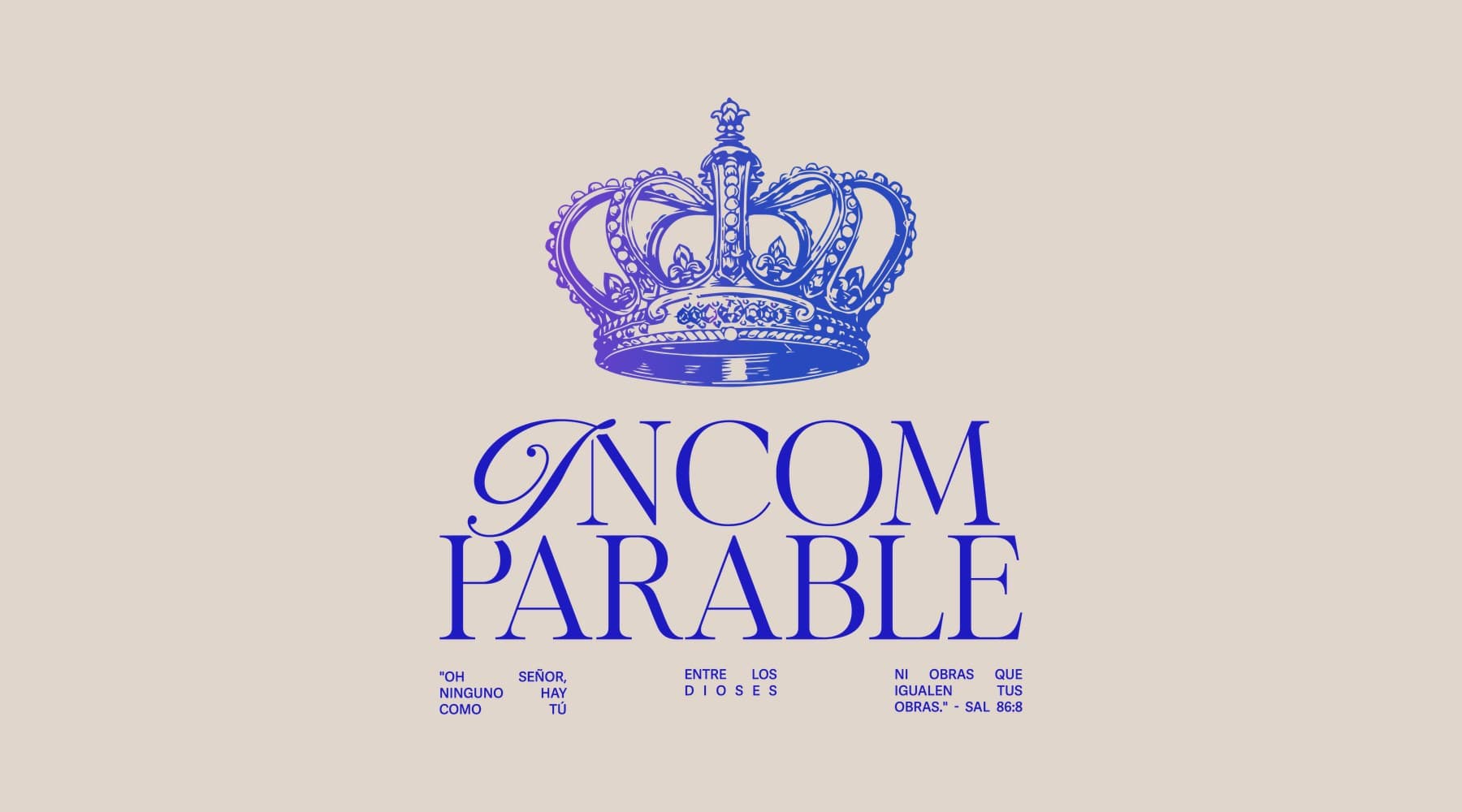 Incomparable: el arte oficial del evento, con el Salmo 86:8: “Oh Señor, ninguno hay como tú entre los dioses, ni obras que igualen tus obras.”